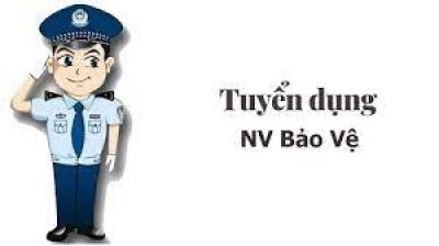 Cần tuyển: Nhân viên bảo vệ làm việc tại Hà Nội - Tel : 0982 085 899